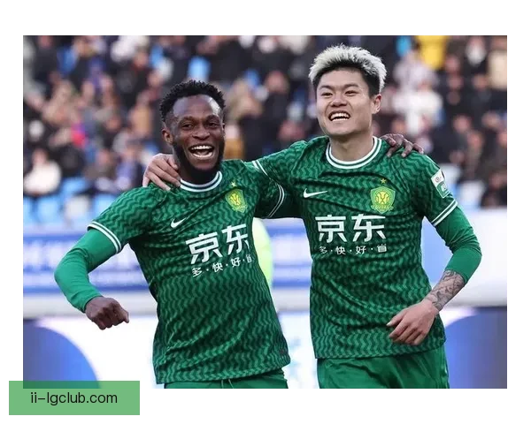 北京国安全面压制沧州雄狮三球取胜彰显实力风采